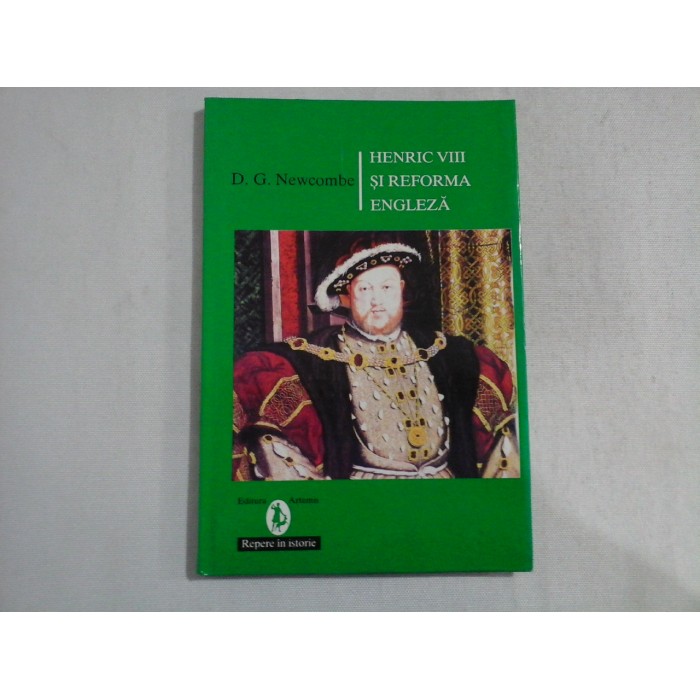 HENRIC VIII SI REFORMA ENGLEZA - D. G. Newcombe HENRIC VIII SI REFORMA ENGLEZA - D. G. Newcombe